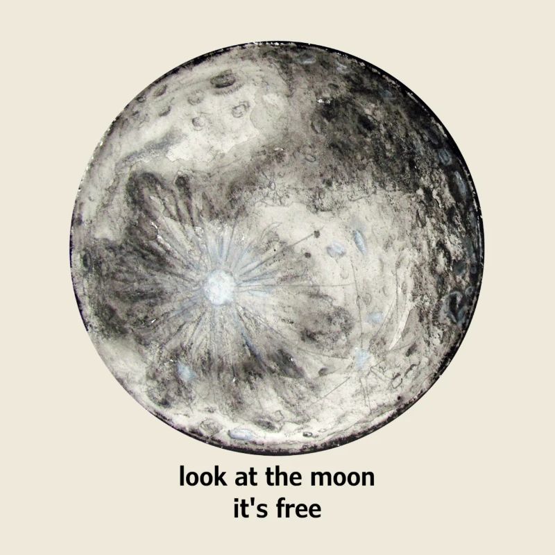 look at the moon, it's free