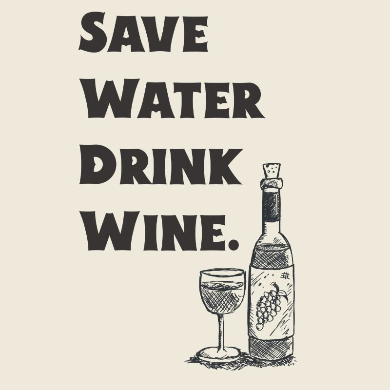 Save Water Drink Wine - Wein - Geschenk