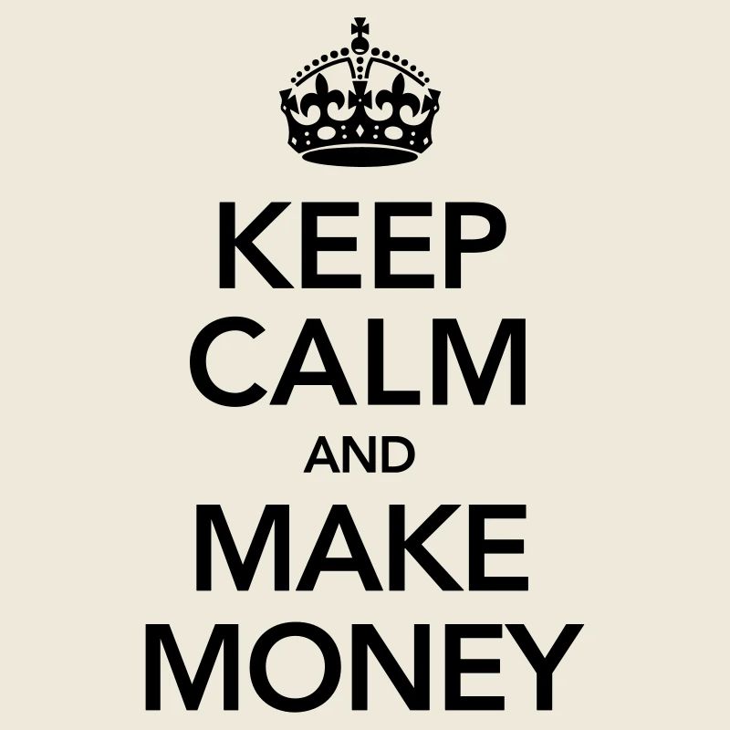 Keep Calm And Make Money