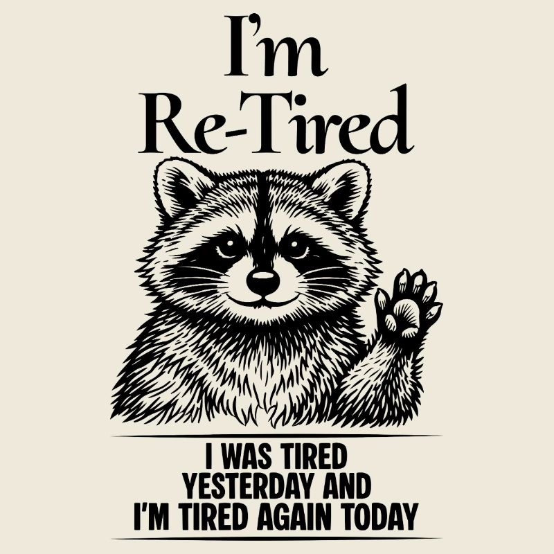 Funny Re Tired Tired Yesterday And Tired Today