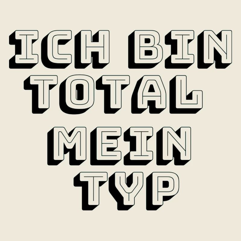 Ich bin total mein Typ