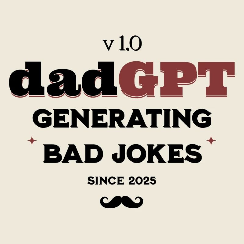 DadGPT Generating Bad Jokes Since 2025 Techie Dad