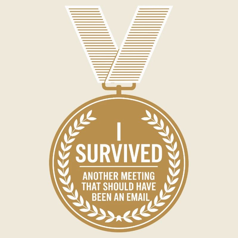 I Survived Another Meeting Email Home Office Office
