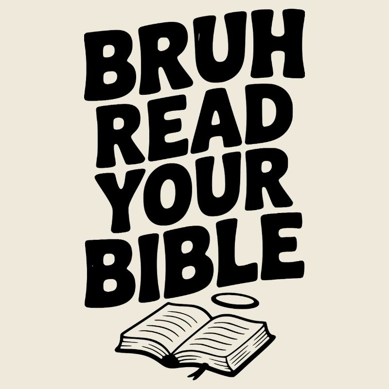Bruh Read Your Bible
