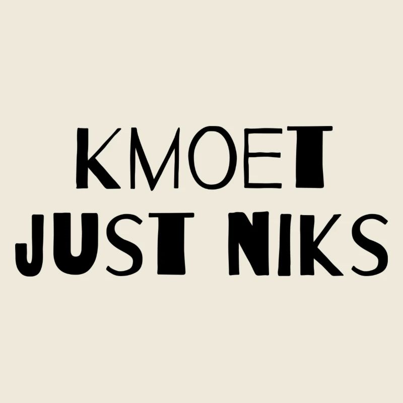 Kmoet just niks, Antwerps dialect Shirts