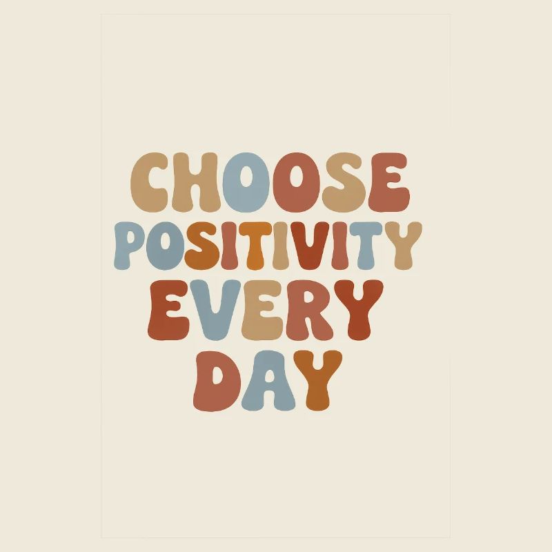 Choose positivity every day