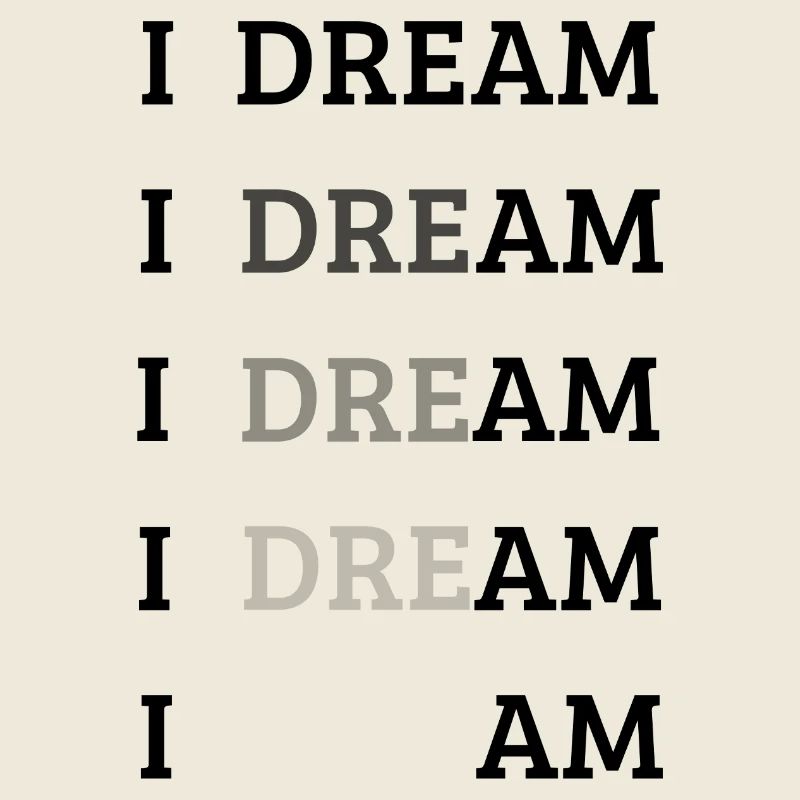 I DREAM - I AM