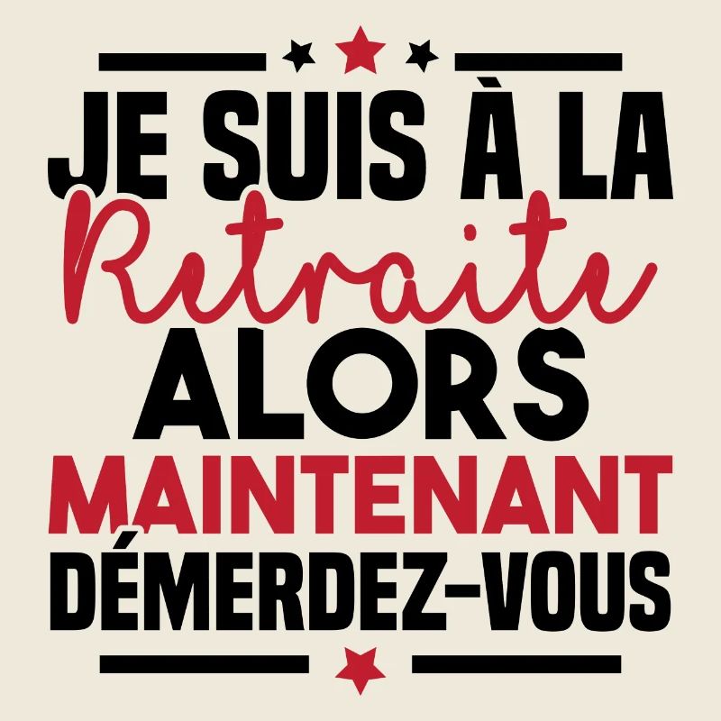 À la retraite alors maintenant démerdez vous