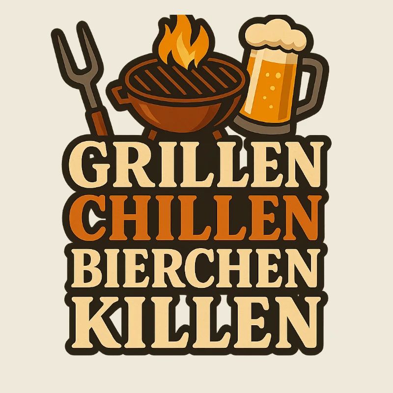 Grillen Chillen und dann Bierchen Killen