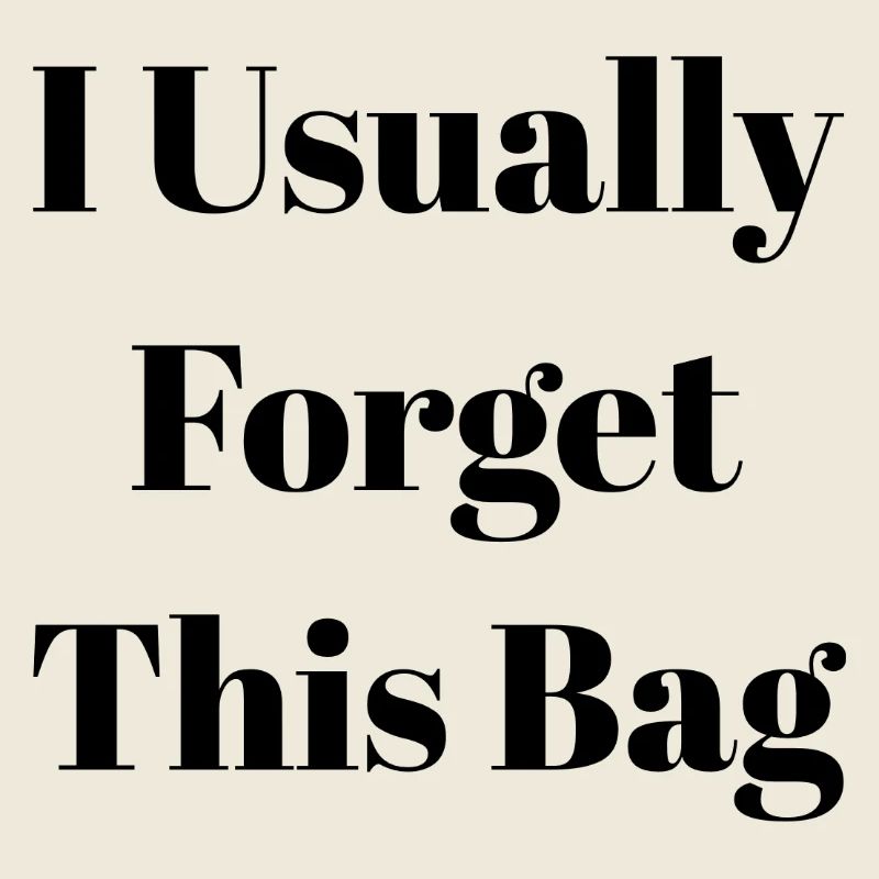 I Usually Forget This Bag.