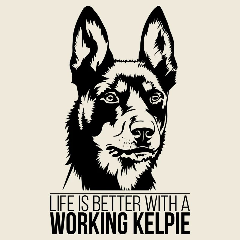 Working Kelpie life is better Hunde Wilsigns