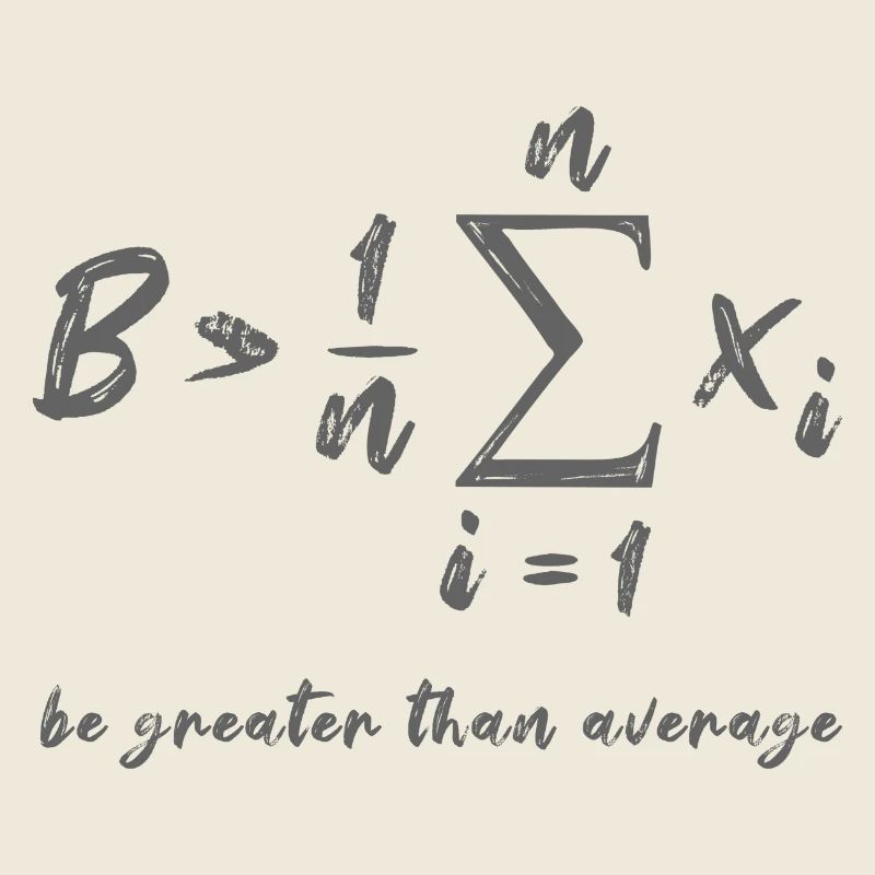 Be Greater Than Average Geek Mathe Formule Cadeau