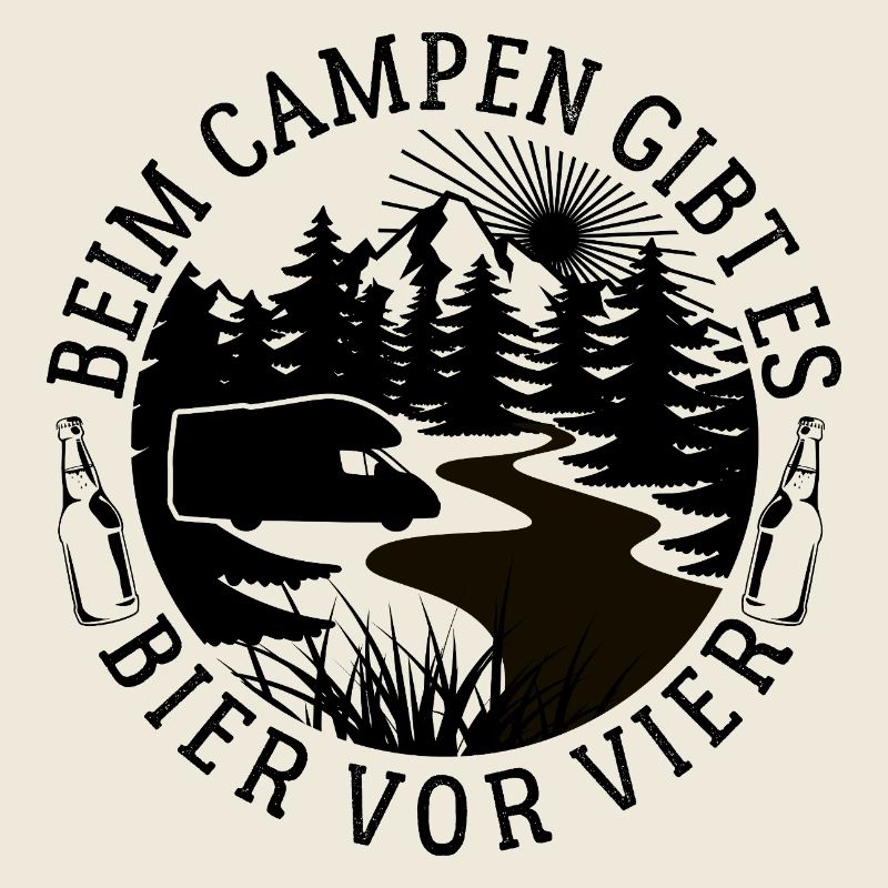 Beim Camping gibt es Bier vor vier - Spruch