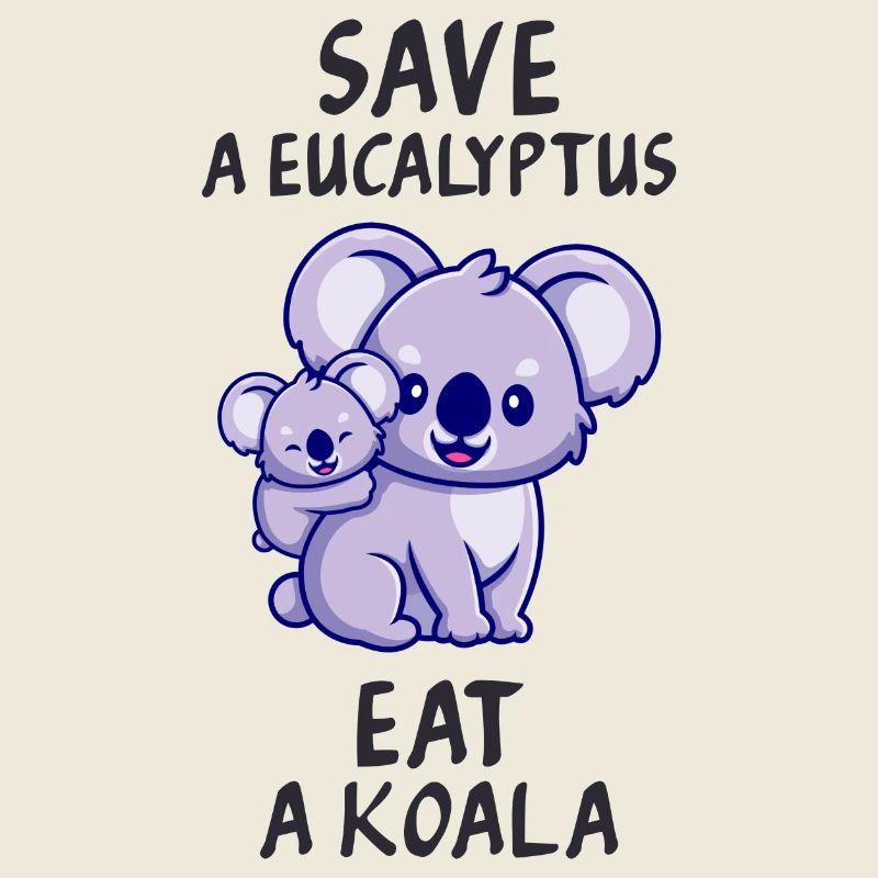 Retten Sie einen Eukalyptus, essen Sie einen Koala.