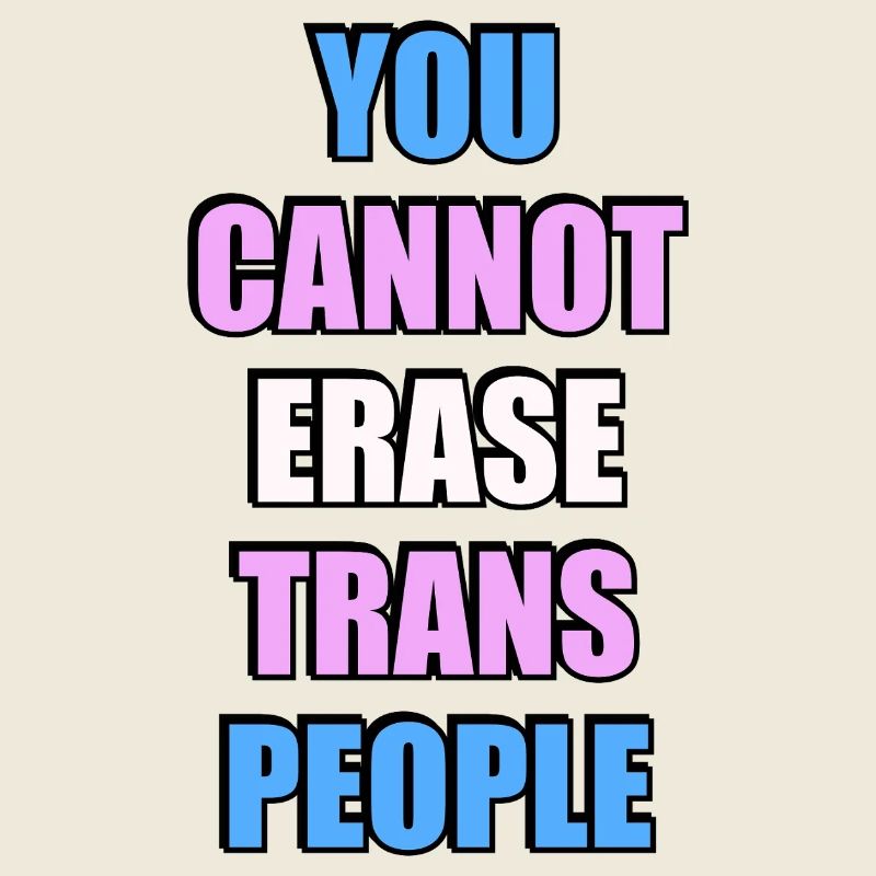 You cannot erase trans people