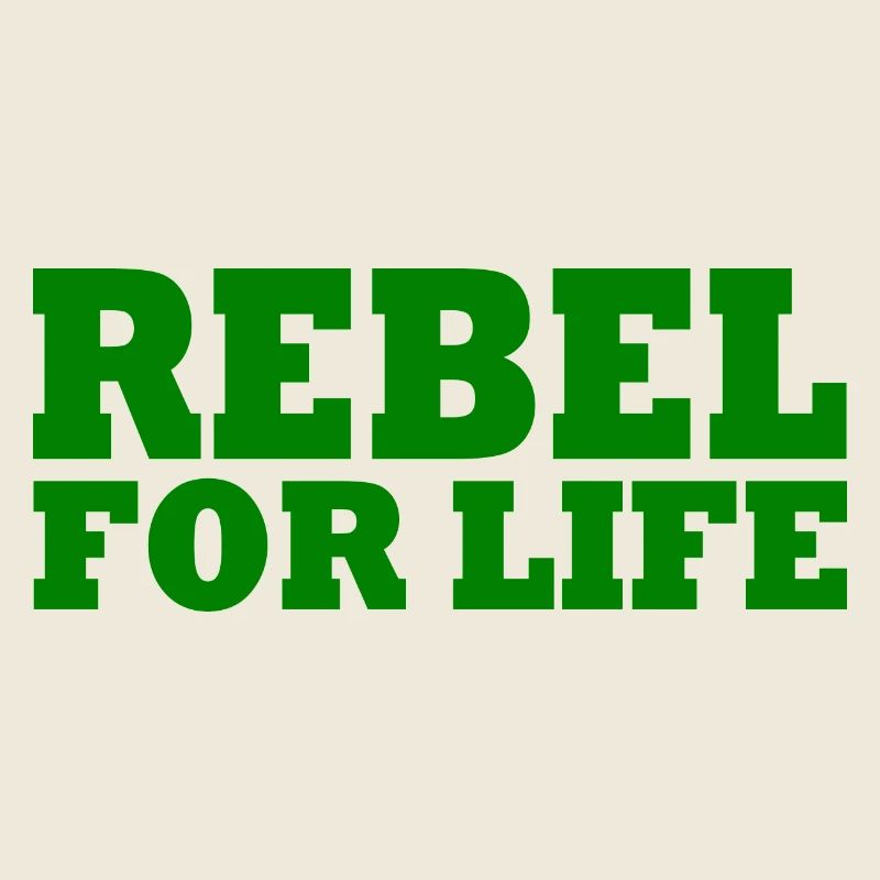 Rebel for life