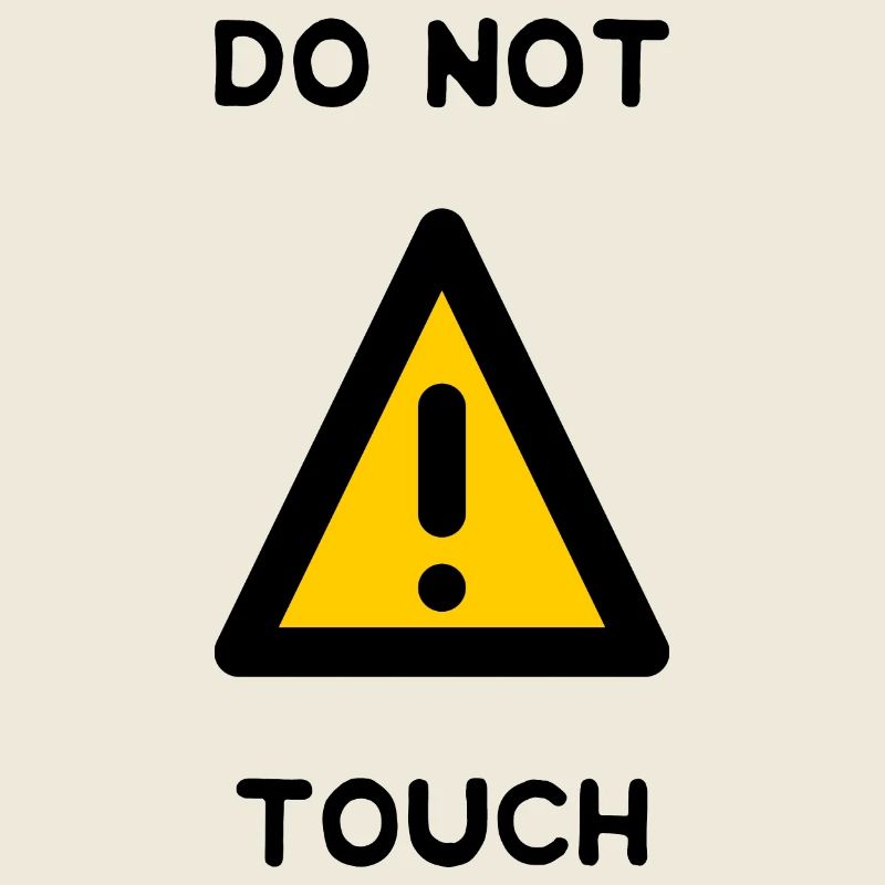 DO NOT TOUCH. PANNEAU. DANGER. HUMOUR. DRÔLE