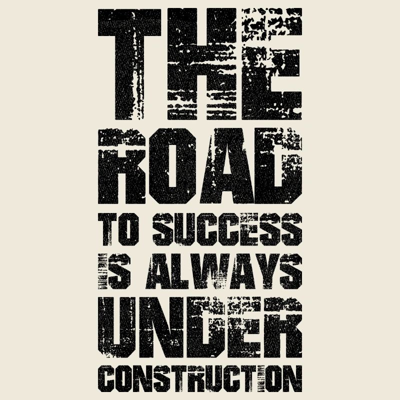 the road to success is always under construction