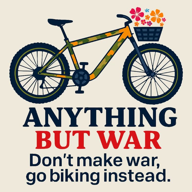 Anything But War - Go Biking Instead