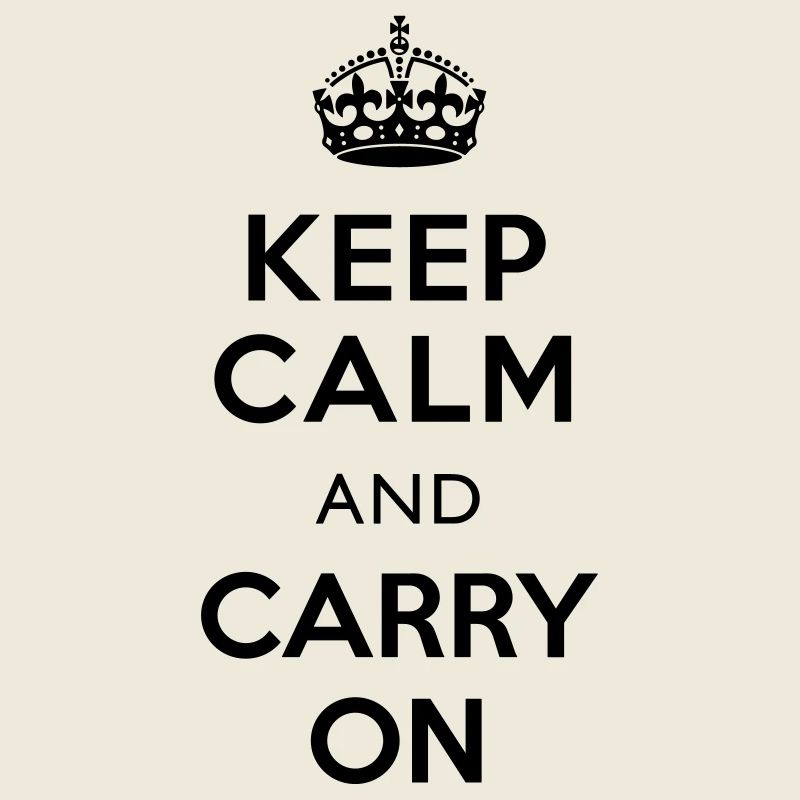 Keep Calm and Carry On