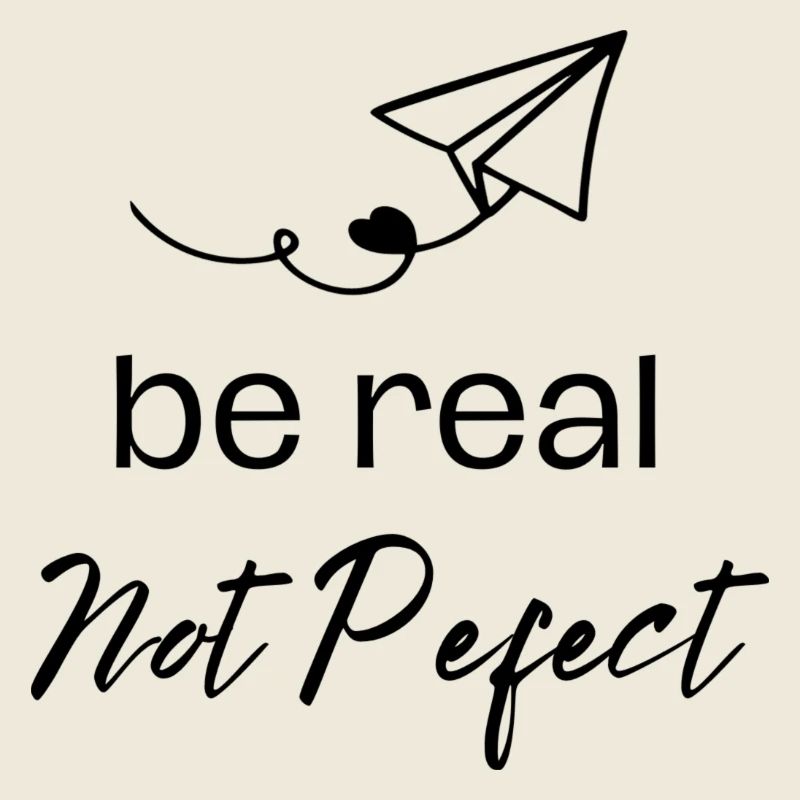 be real not perfect