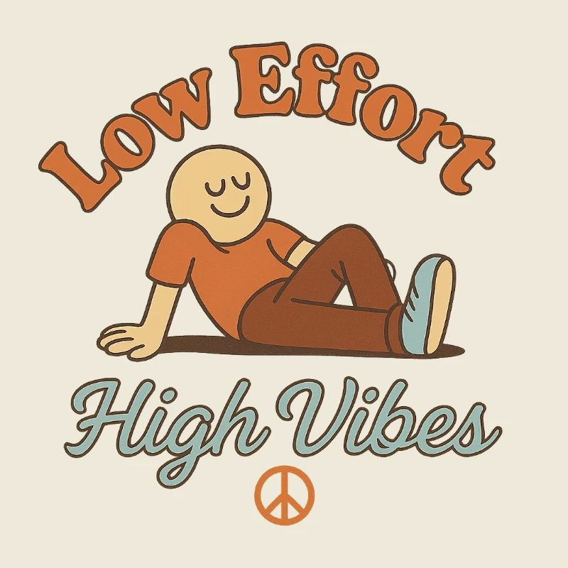 Low Effort – High Vibes