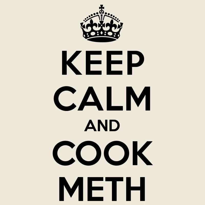 Keep calm and cook meth (Breaking Bad)