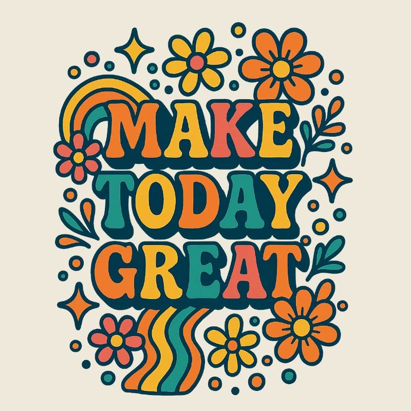 Make Today Great – Buntes Retro-Blumen Design
