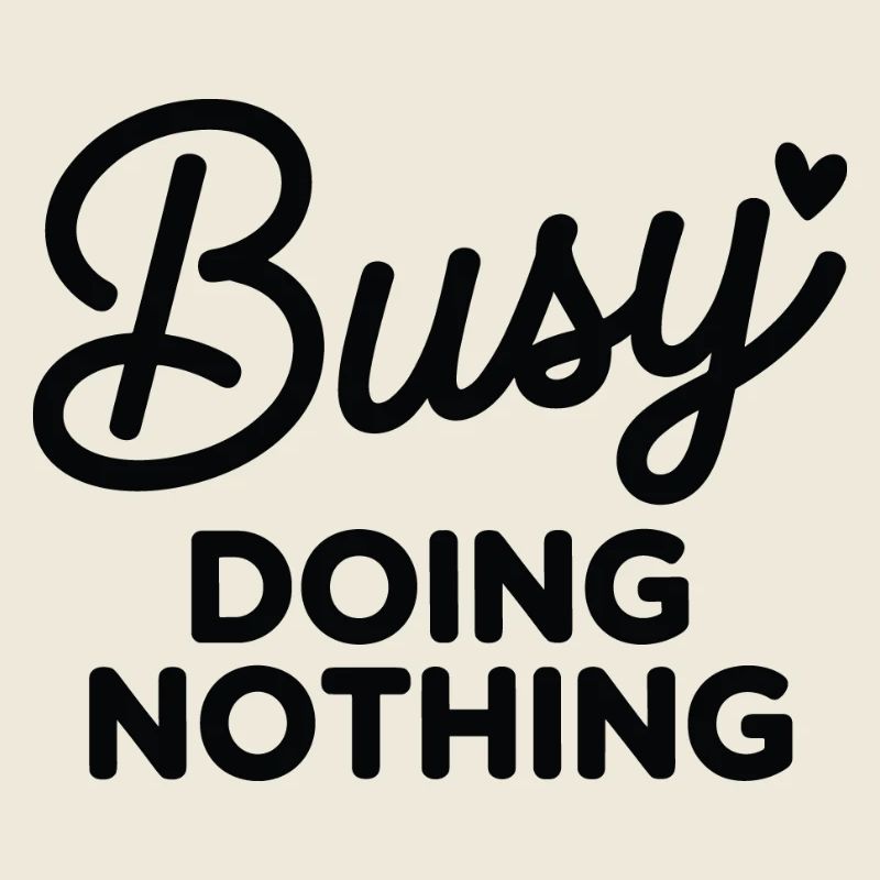 Busy Doing Nothing Quote Tee