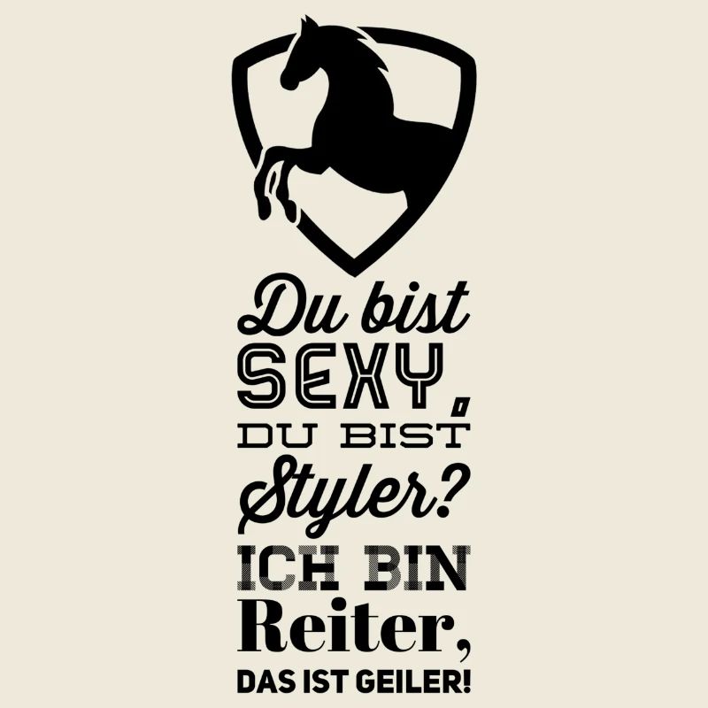Pferde: Ich bin Reiter das ist geiler