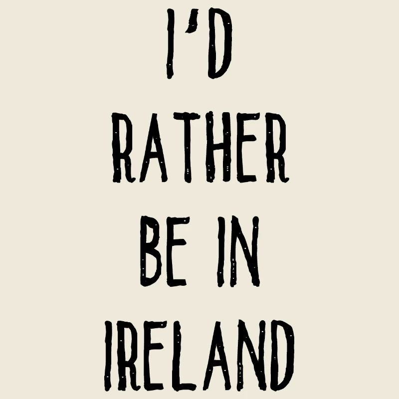 I´d Rather Be In Ireland - Irland