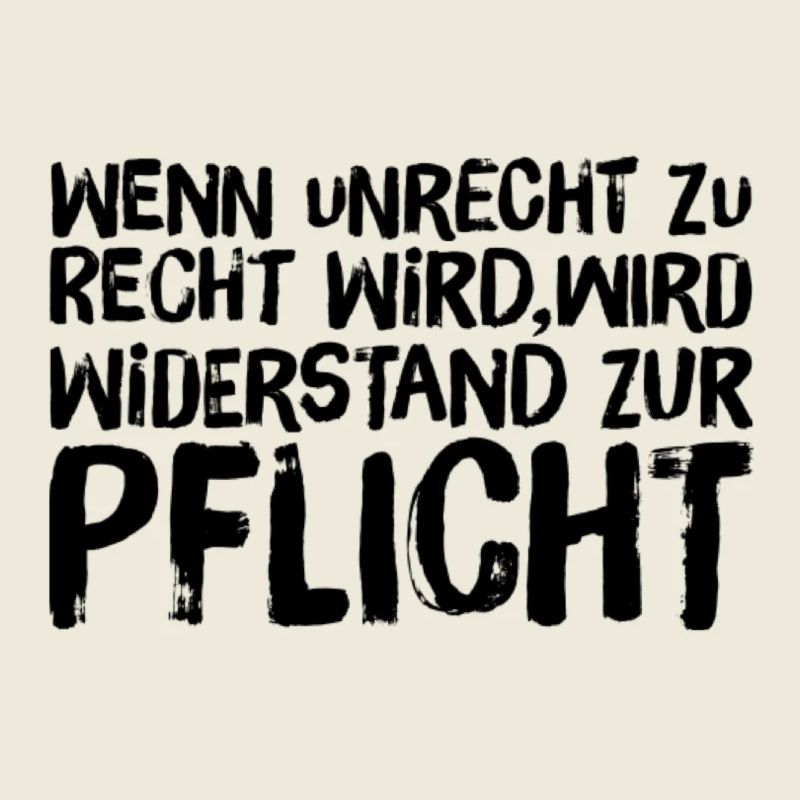 Wenn Unrecht Recht wird, wird Widerstand Pflicht