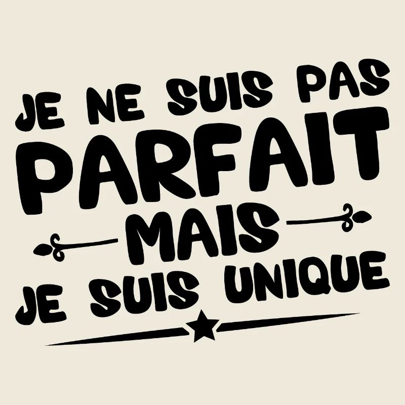 Je ne suis pas parfait mais je suis unique
