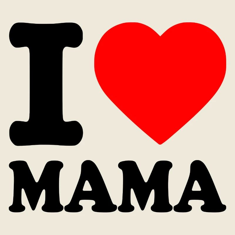 I love mama