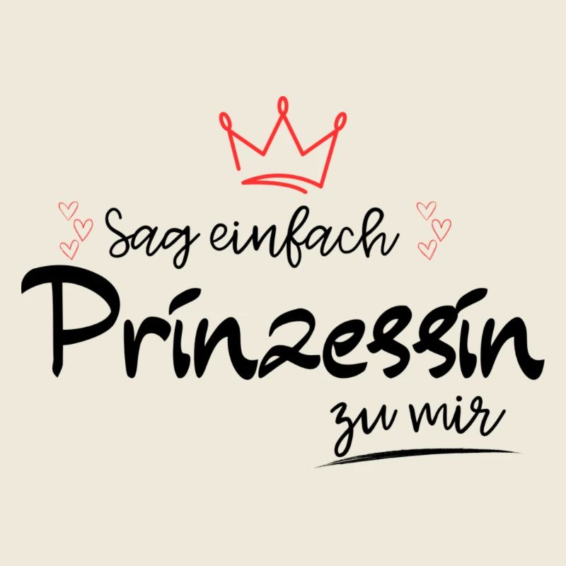 Sag einfach Prinzessin zu mir
