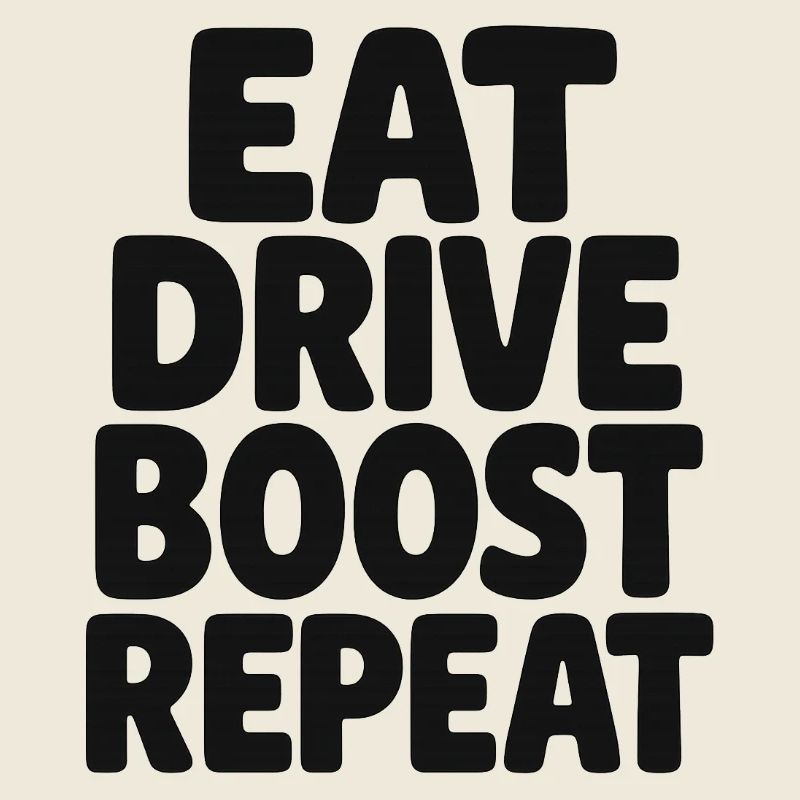 Eat Drive Boost Repeat