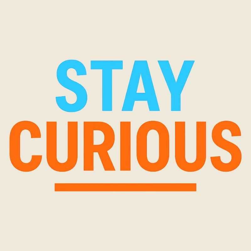 Restez curieux