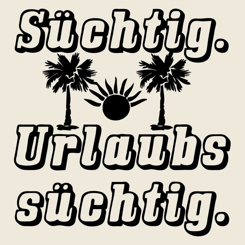 Sucht nach Urlaub Spruch Ferien Reise Geschenk