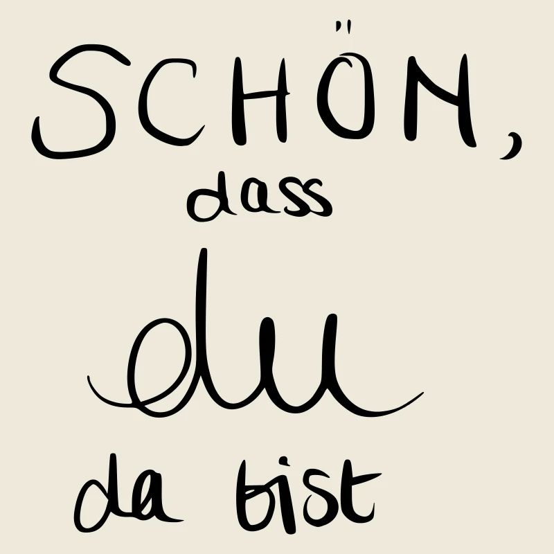 Schön, dass du da bist