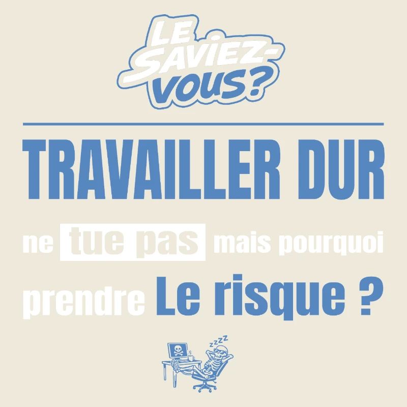 Travailler dur ne tue pas mais pourquoi = risque