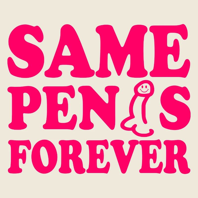 Same penis forever