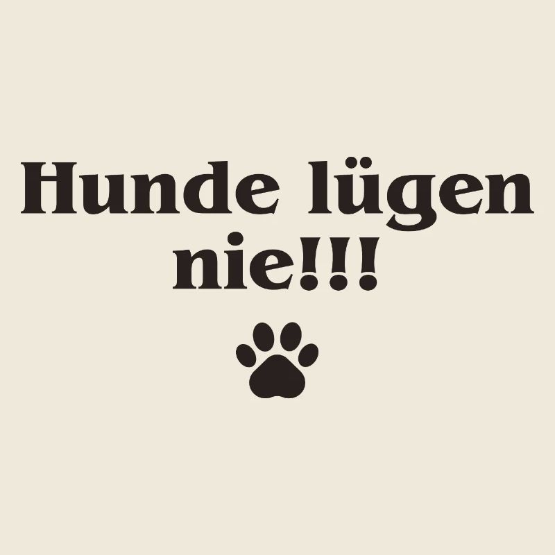 Cooler Hundespruch Hunde lügen nie