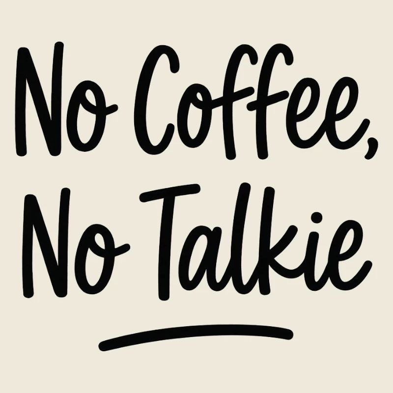 No Coffee No Talkie – Citation manuscrite sarcastique