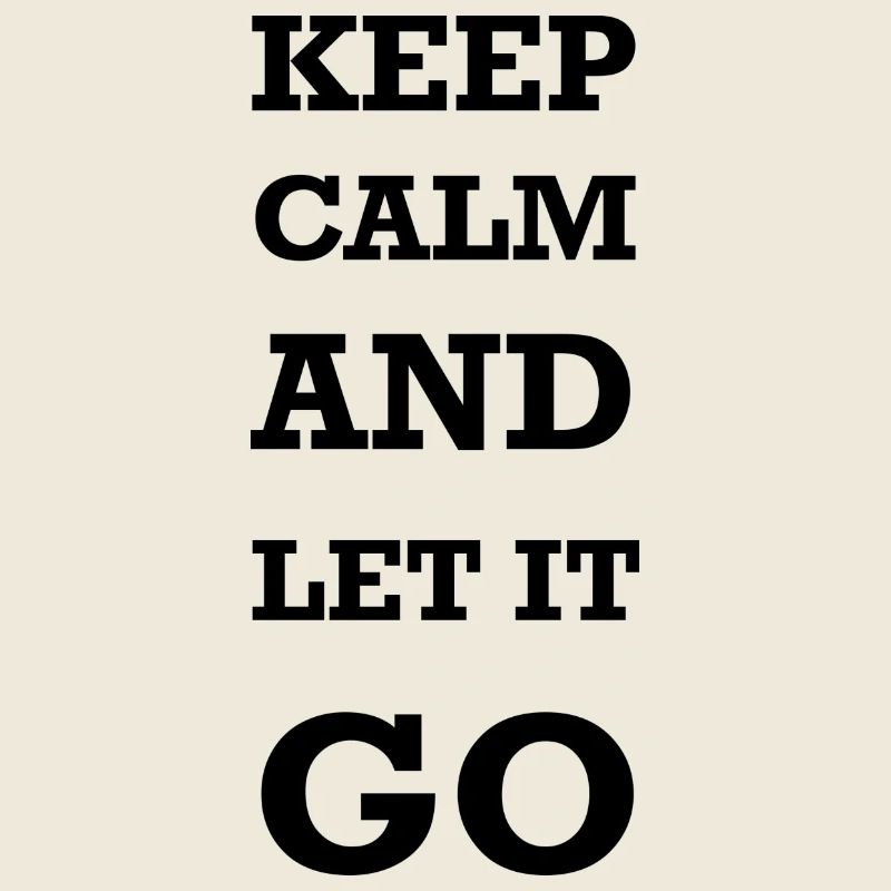 Keep calm and let it go
