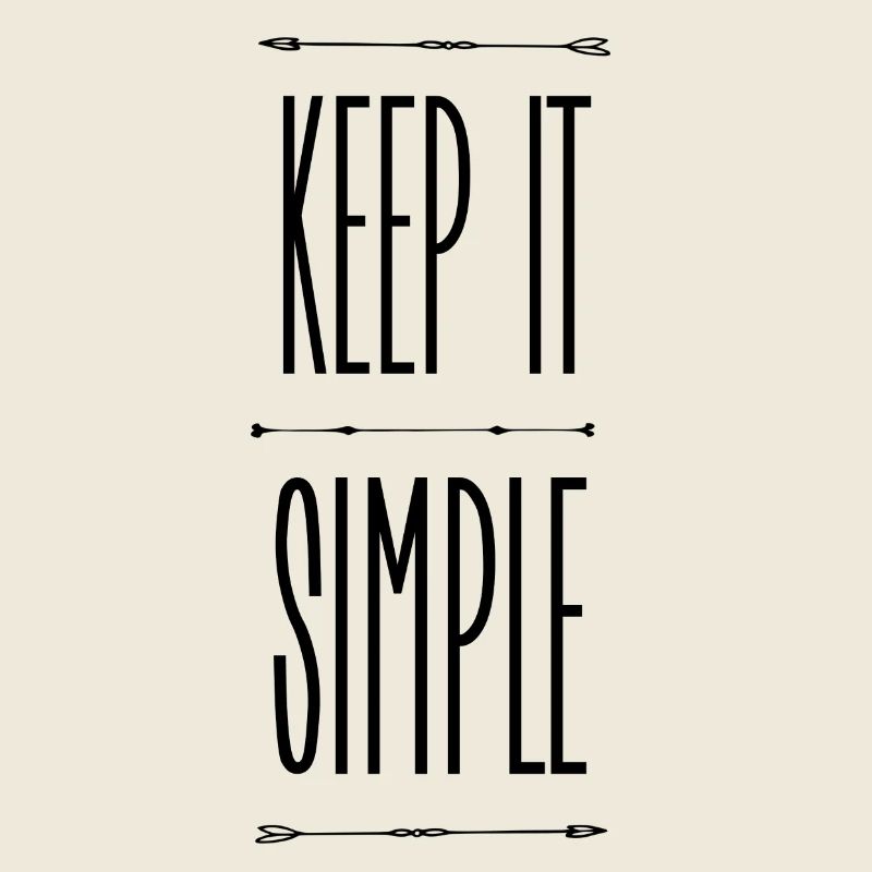 Keep it simple