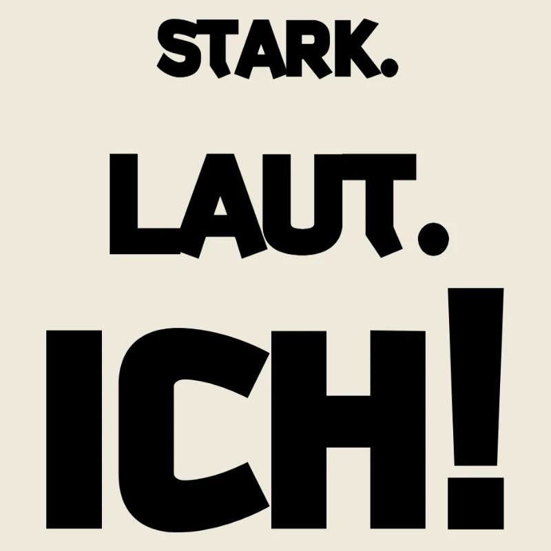 Stark. Laut. ICH!