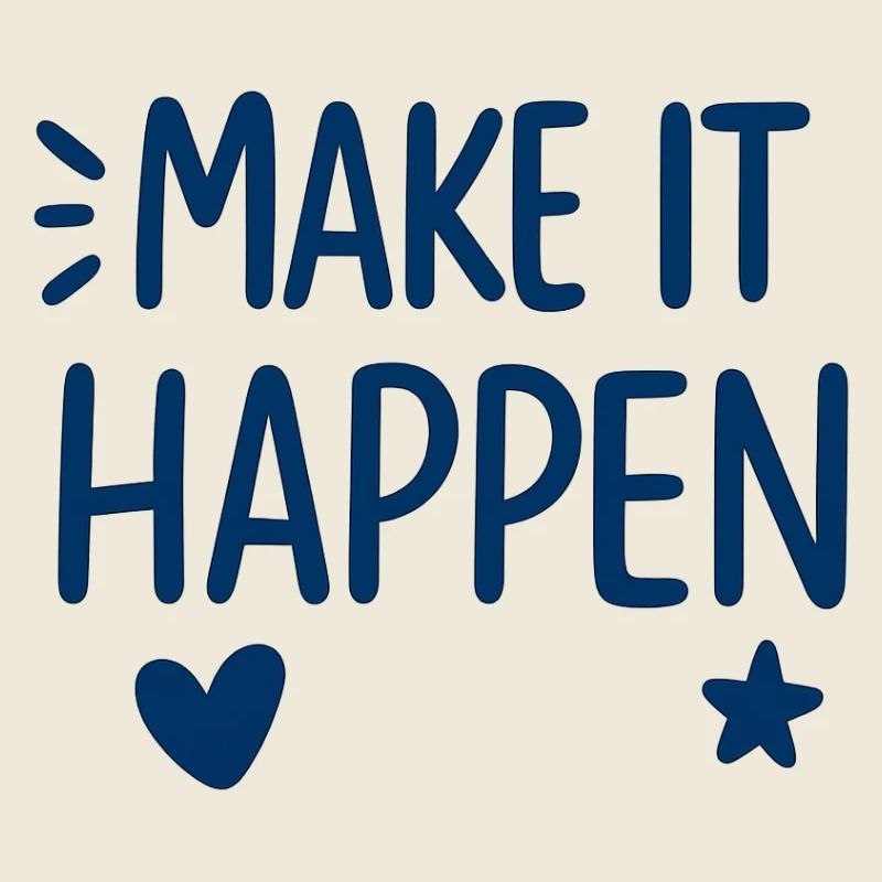 Make It Happen Motivationsdruck