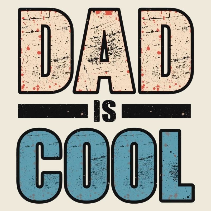 Dad is cool