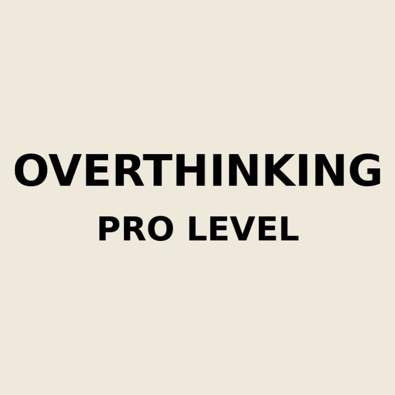 Overthinking Pro Level