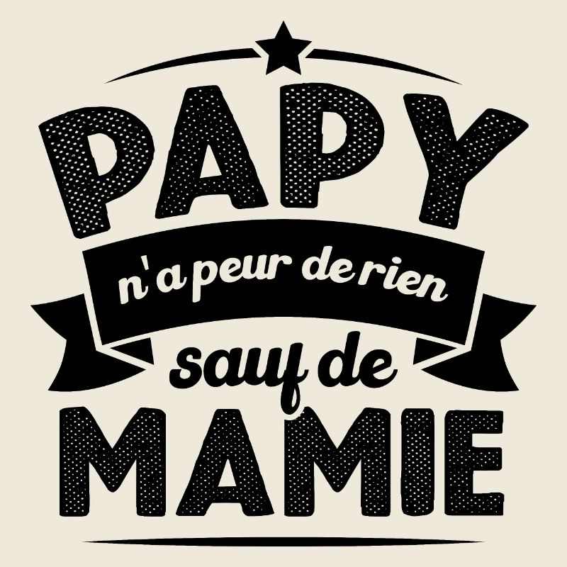 Papy N'a Peur De Rien Sauf De Mamie